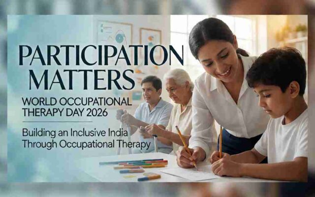 World Occupational Therapy Day 2026: Participation Matters — Why Occupational Therapy Is Essential for Inclusive Healthcare in India